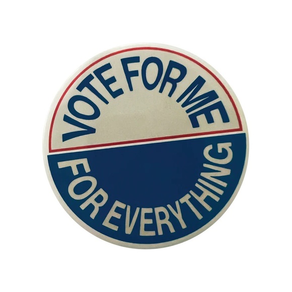 Vote For Me For Everything Pin - Picture 1 of 3